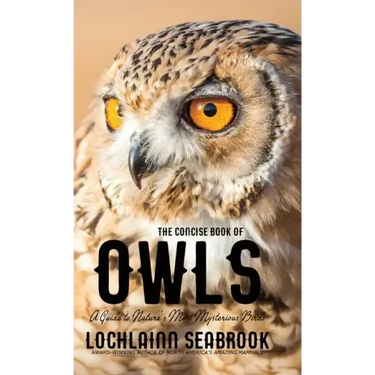 The Concise Book of Owls: A Guide to Nature's Most Mysterious Birds