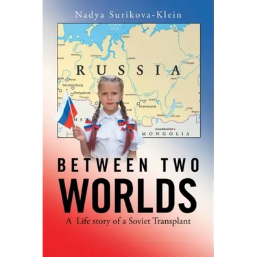 Between Two Worlds: A Life Story of a Soviet Transplant