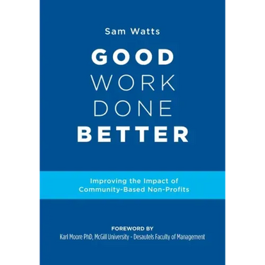 Good Work Done Better: Improving the Impact of Community-Based Non-Profits
