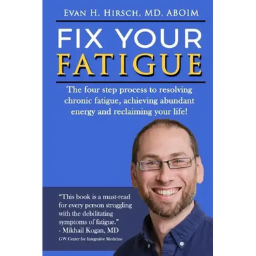 Fix Your Fatigue: The four step process to resolving chronic fatigue, achieving abundant energy and reclaiming your life!