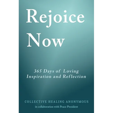 Rejoice Now: 365 Days of Loving Inspiration and Reflection