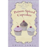 Poison-Spiced Cupcakes: Cupcake Truck Mysteries