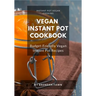 Vegan Instant Pot Cookbook: Budget-Friendly Vegan Instant Pot Recipes