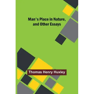Man's Place in Nature, and Other Essays
