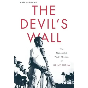 The Devil's Wall: The Nationalist Youth Mission of Heinz Rutha