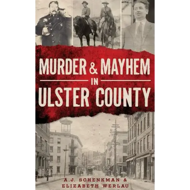 Murder & Mayhem in Ulster County