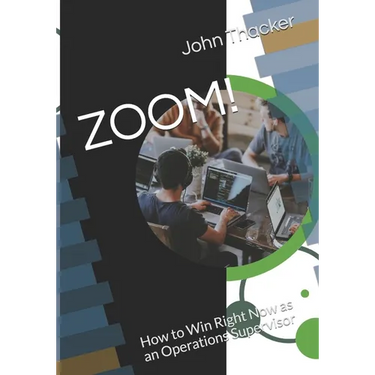 Zoom!: How to Win Right Now as an Operations Supervisor