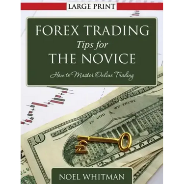 Forex Trading Tips for the Novice: How to Master Online Trading