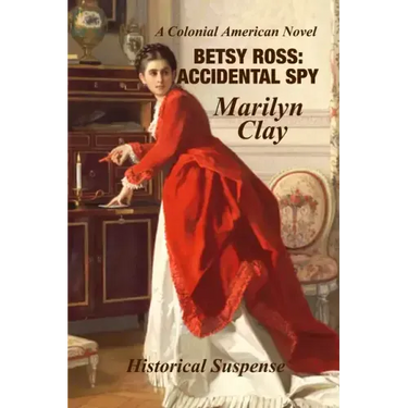 Betsy Ross: Accidental Spy: Expanded Edition