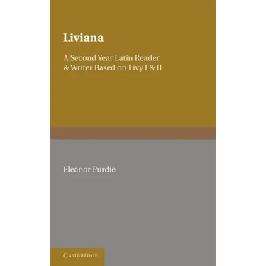 Liviana: A Second Year Reader and Writer Based on Livy I and II