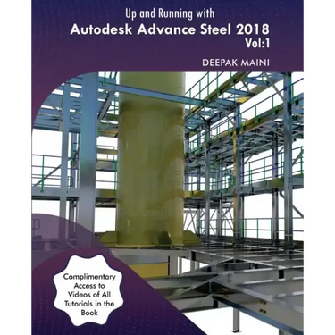 Up and Running with Autodesk Advance Steel 2018: Volume 1
