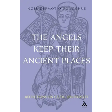 Angels Keep Their Ancient Places: Reflections on Celtic Spirituality