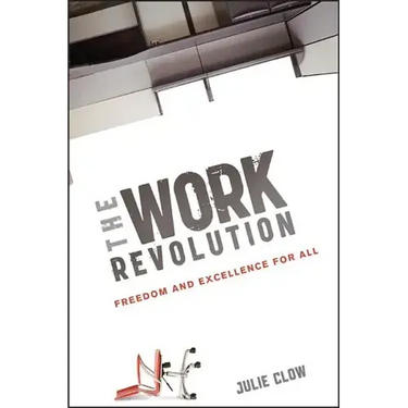 The Work Revolution: Freedom and Excellence for All