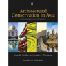 Architectural Conservation in Asia: National Experiences and Practice
