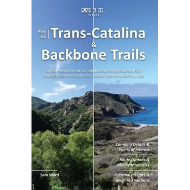 Plan & Go - Trans-Catalina & Backbone Trails: All you need to know to complete two long-distance trails through Southern California's coastal Mediterr