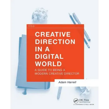 Creative Direction in a Digital World: A Guide to Being a Modern Creative Director