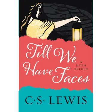 Till We Have Faces: A Myth Retold
