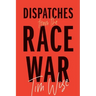 Dispatches from the Race War