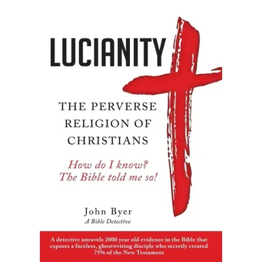 Lucianity: The Perverse Religion of Christians