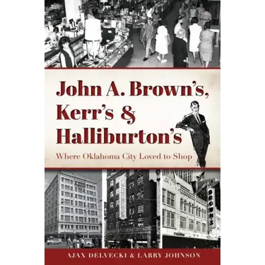 John A. Brown's, Kerr's & Halliburton's: Where Oklahoma City Loved to Shop