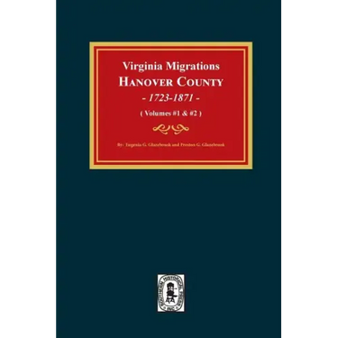 Virginia Migrations, Hanover County, 1723-1871. (Vols 1 & 2)