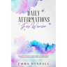 Daily Affirmations For Women: 365 Days of Positive, Empowering & Inspirational Affirmations To Support Growth & Recovery.