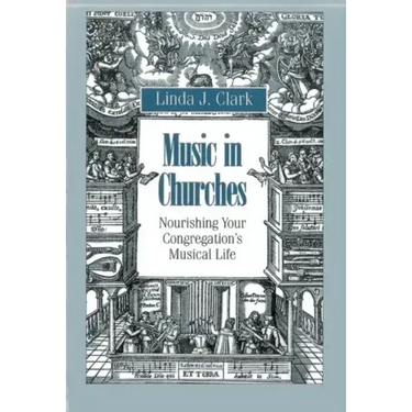 Music in Churches: Nourishing Your Congregation's Musical Life