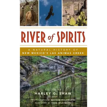 River of Spirits: A Natural History of New Mexico S Las Animas Creek