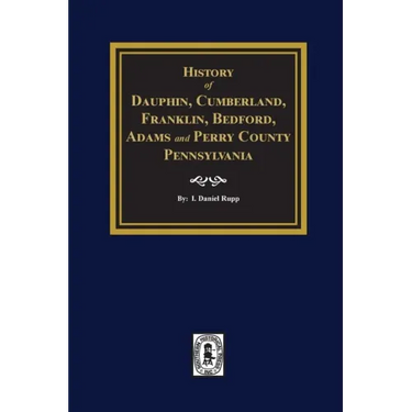 History of Dauphin, Cumberland, Franklin, Bedford, Adams, and Perry Counties, Pennsylvania