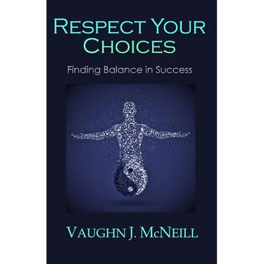 Respect Your Choices: Finding Balance in Success