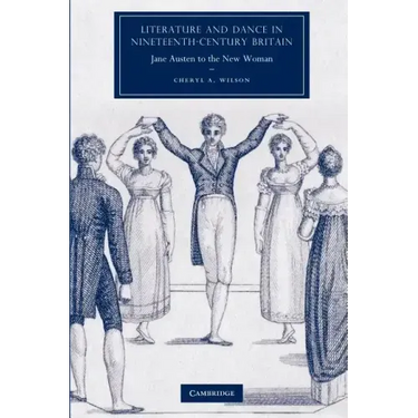 Literature and Dance in Nineteenth-Century Britain: Jane Austen to the New Woman
