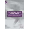 The Building of Chinese Ethnicity in Rome: Networks Without Borders