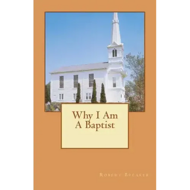 Why I Am A Baptist