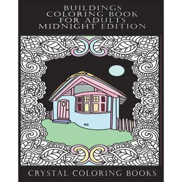 Buildings Coloring Book For Adults Midnight Edition: 30 Beautiful Stress Relief Building Coloring Pages Designed To Help You Relax Whilst Colorig. Eac