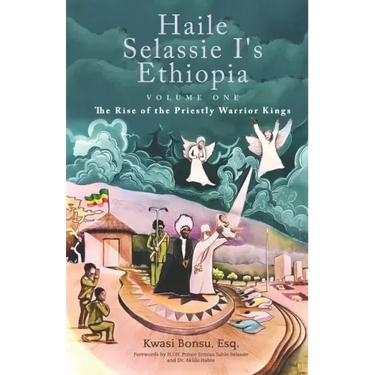 Haile Selassie I's Ethiopia, Volume One: The Rise of the Priestly Warrior Kings