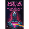 Bleeding Rainbows and Other Broken Spectrums
