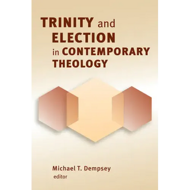 Trinity and Election in Contemporary Theology