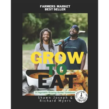 Grow to Eat: A Vegetable Growing Guide/ Cookbook