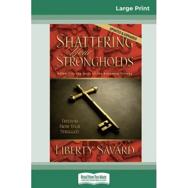 Shattering Your Strongholds (16pt Large Print Edition)