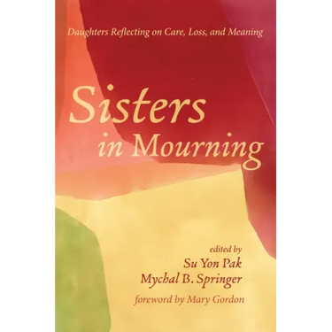 Sisters in Mourning: Daughters Reflecting on Care, Loss, and Meaning