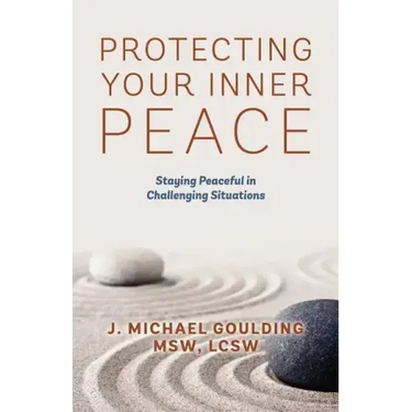 Protecting Your Inner Peace: Staying Peaceful in Challenging Situations