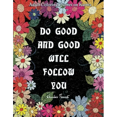 Adult Coloring Quotes on Karma - Do Good And Good Will Follow: Snarky Coloring Books For Adults - 40 Inspirational & Sarcastic Colouring Pages for Str