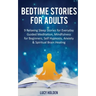 Bedtime Stories for Adults: 9 Relaxing Sleep Stories for Everyday Guided Meditation, Mindfulness for Beginners, Self-Hypnosis, Anxiety & Spiritual