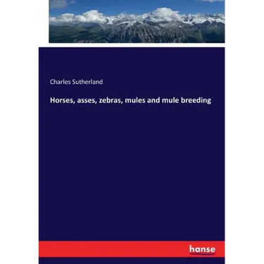 Horses, asses, zebras, mules and mule breeding