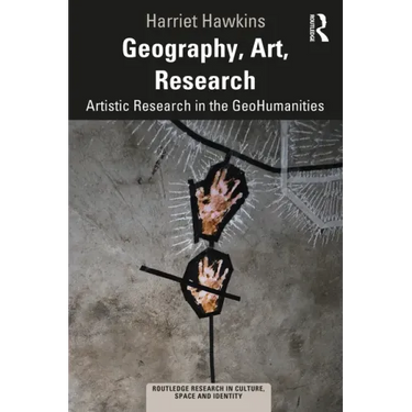 Geography, Art, Research: Artistic Research in the Geohumanities