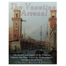 The Venetian Arsenal: The History and Legacy of the Weapons Industry that Made Venice the Mediterranean's Strongest Naval Power