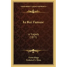 Le Roi S'amuse: A Tragedy (1877)