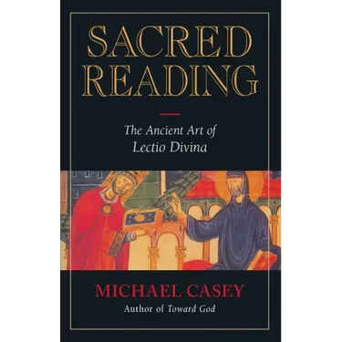 Sacred Reading: The Ancient Art of Lectio Divina