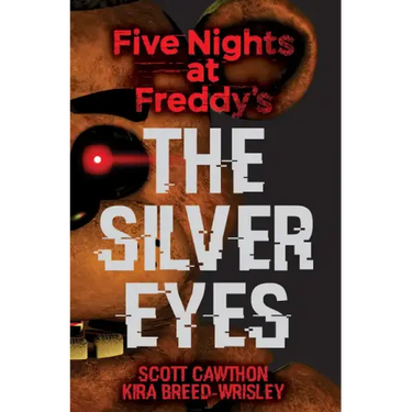 The Silver Eyes: Five Nights at Freddy's (Original Trilogy Book 1): Volume 1
