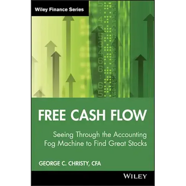 Free Cash Flow: Seeing Through the Accounting Fog Machine to Find Great Stocks